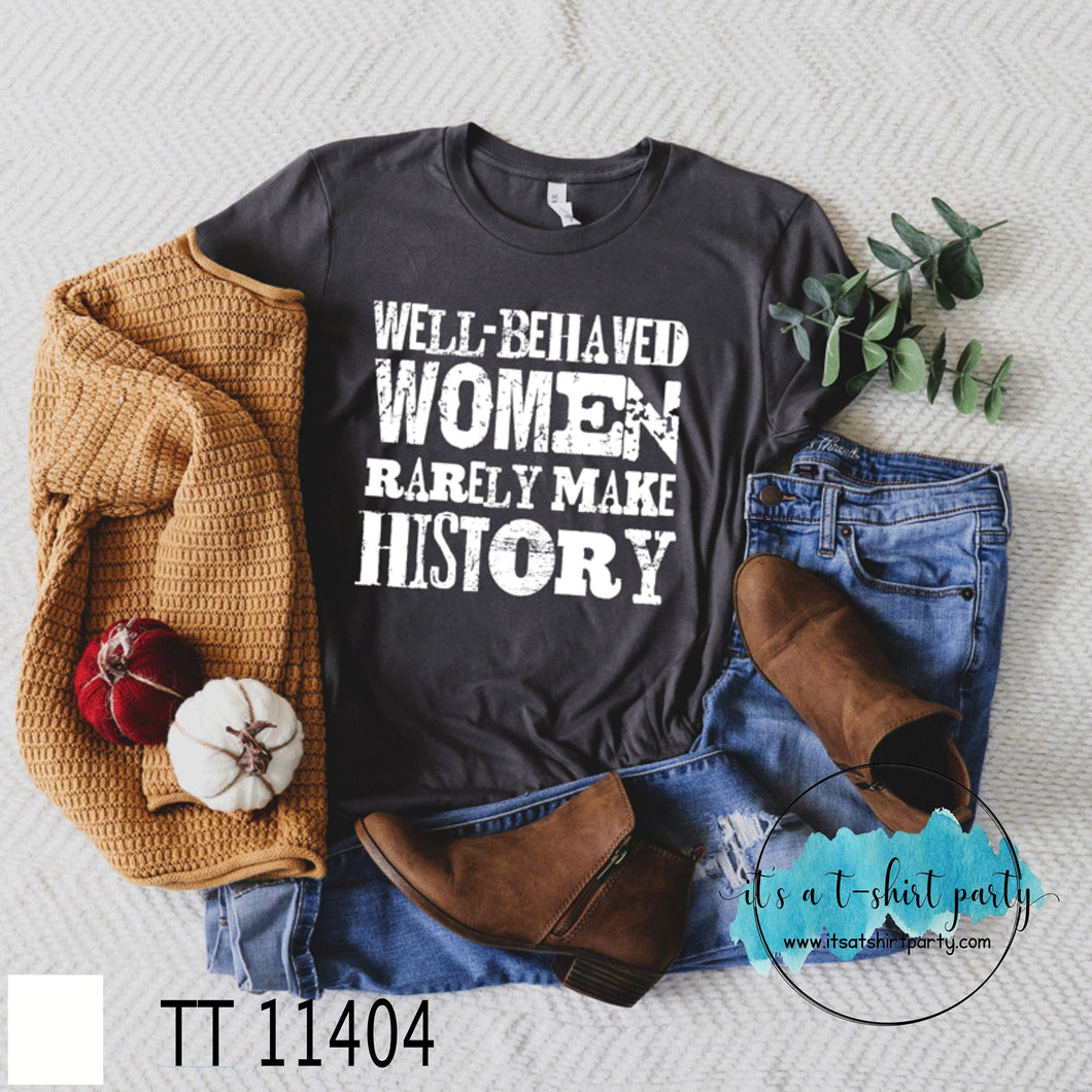 Well Behaved Women Rarely Make History