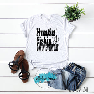Huntin Fishin lovin everyday