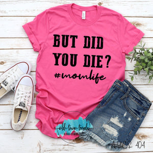 But Did You Die. Mom Life