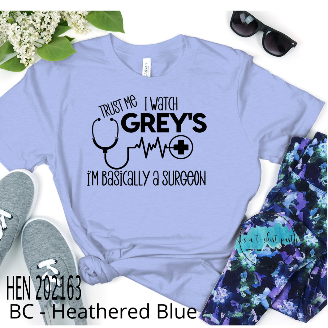 Trust Me I watch Grey's Im Basically a Surgeon