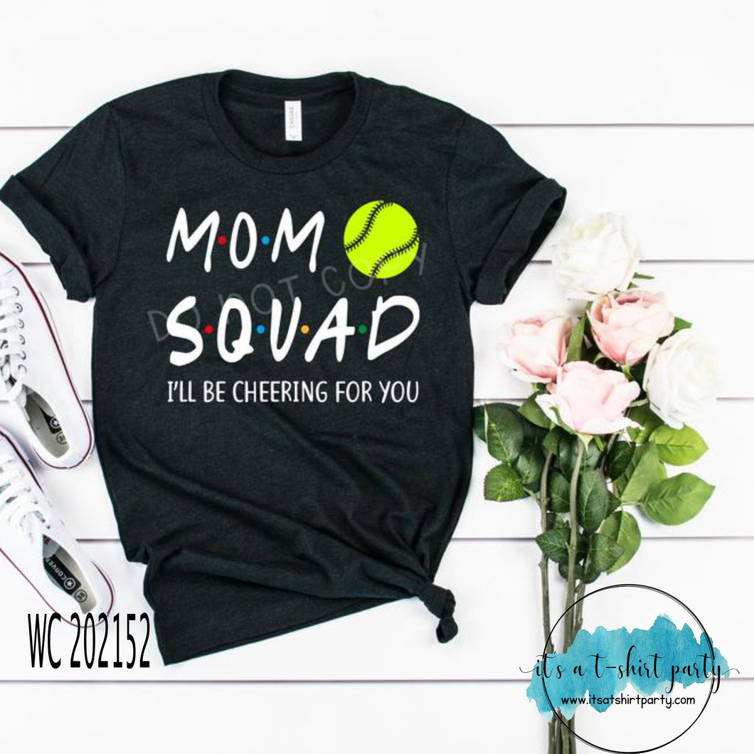 Friends Inspired Mom Squad Softball I'll be cheering for you